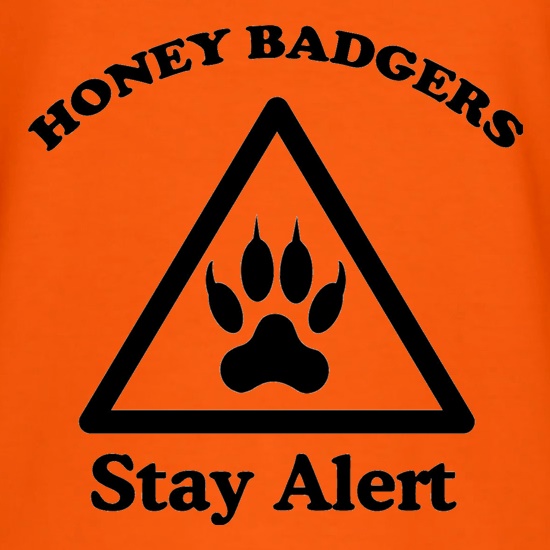 Honey Badgers - Stay Alert! t shirt
